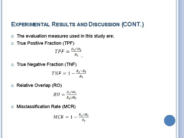 EXPERIMENTAL RESULTS AND DISCUSSION (CONT. ) The evaluation measures used in this study are;