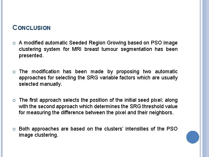 CONCLUSION A modified automatic Seeded Region Growing based on PSO image clustering system for