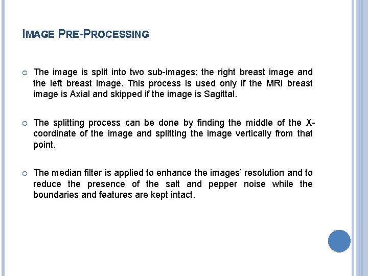 IMAGE PRE-PROCESSING The image is split into two sub-images; the right breast image and