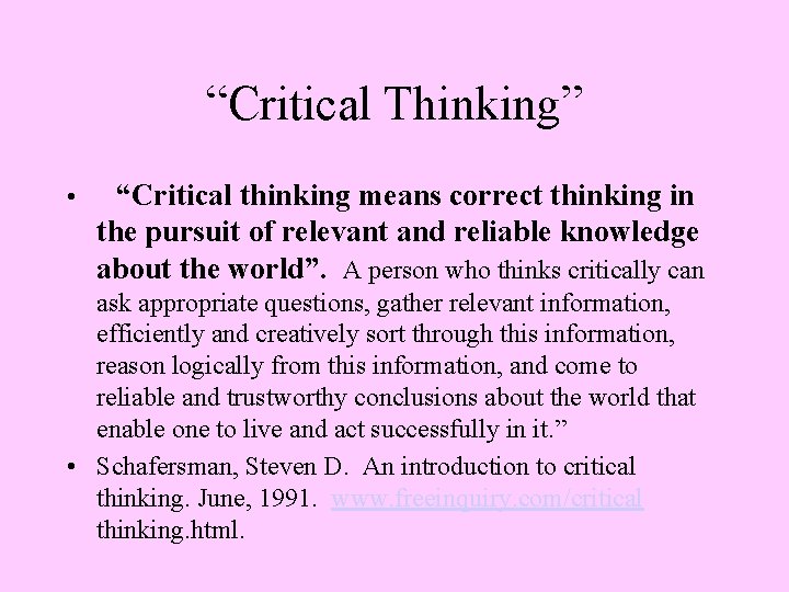“Critical Thinking” • “Critical thinking means correct thinking in the pursuit of relevant and