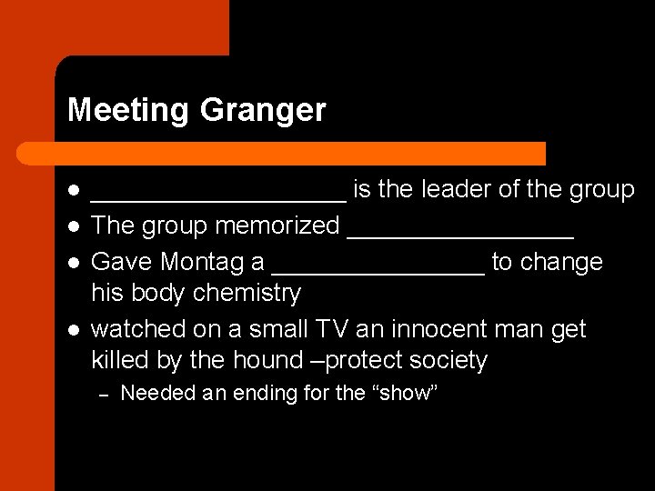 Meeting Granger l l _________ is the leader of the group The group memorized