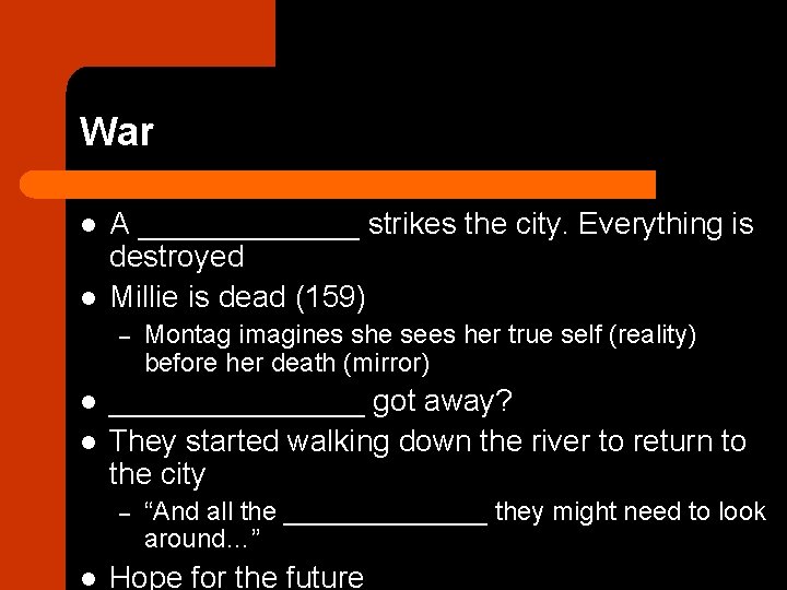 War l l A _______ strikes the city. Everything is destroyed Millie is dead