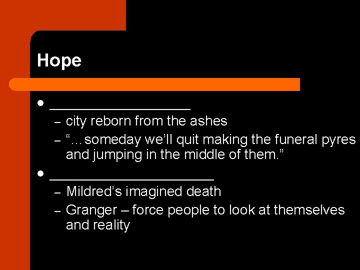 Hope l l _________ – city reborn from the ashes – “…someday we’ll quit