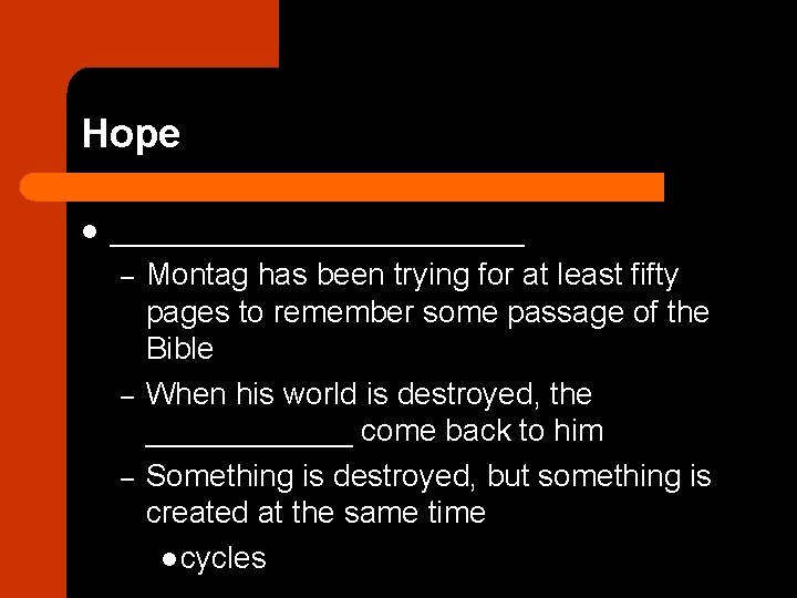 Hope l ____________ – Montag has been trying for at least fifty pages to
