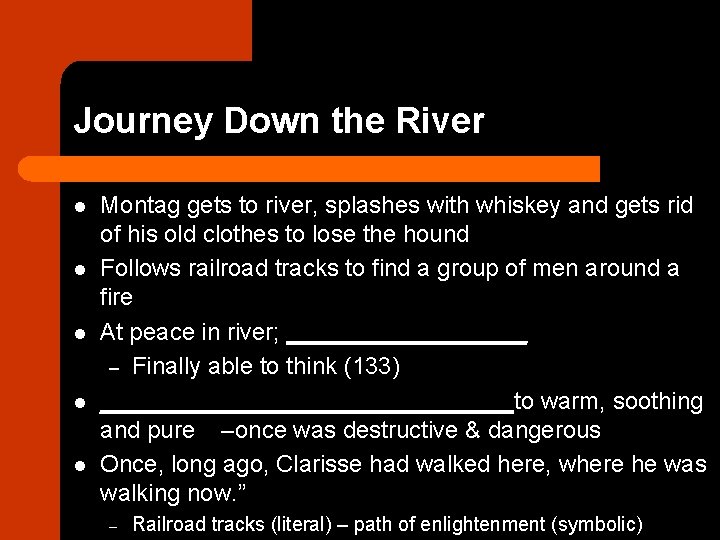 Journey Down the River l l l Montag gets to river, splashes with whiskey