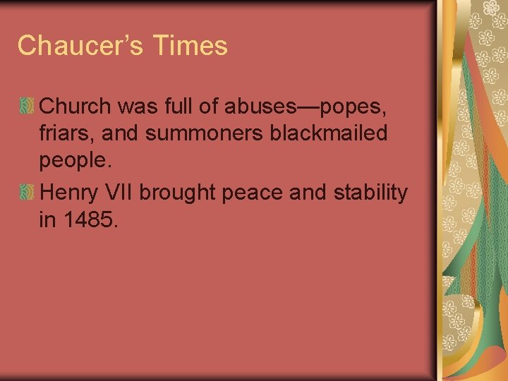 Chaucer’s Times Church was full of abuses—popes, friars, and summoners blackmailed people. Henry VII