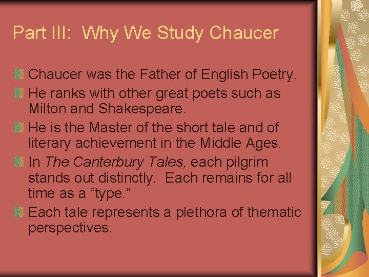 Part III: Why We Study Chaucer was the Father of English Poetry. He ranks