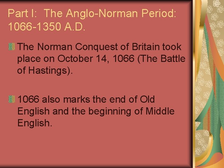 Part I: The Anglo-Norman Period: 1066 -1350 A. D. The Norman Conquest of Britain