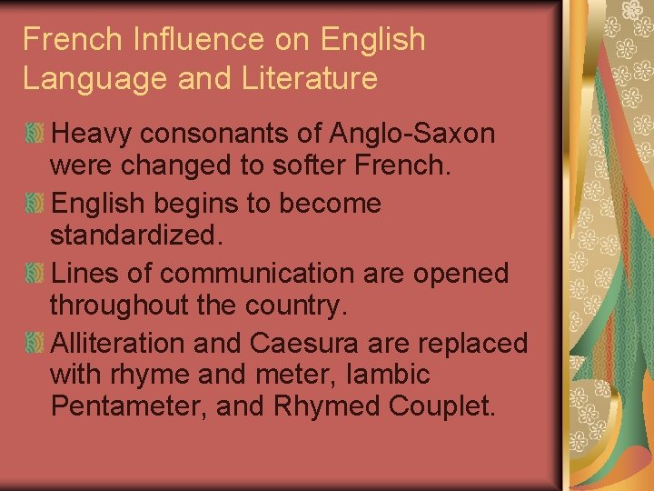 French Influence on English Language and Literature Heavy consonants of Anglo-Saxon were changed to