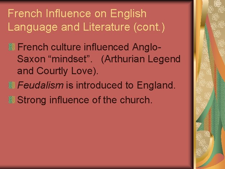 French Influence on English Language and Literature (cont. ) French culture influenced Anglo. Saxon