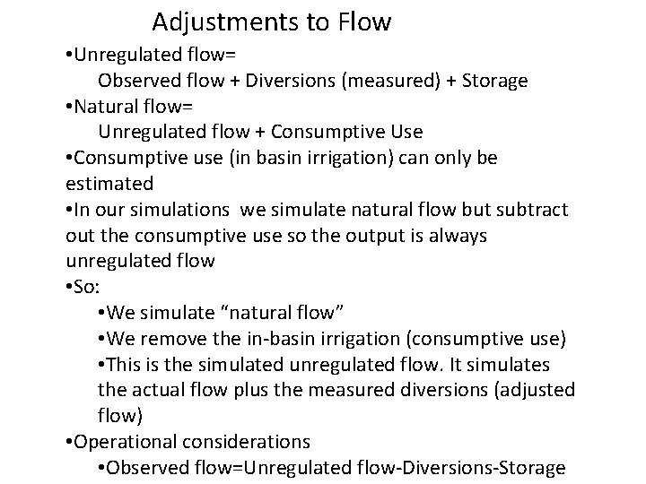 Adjustments to Flow • Unregulated flow= Observed flow + Diversions (measured) + Storage •