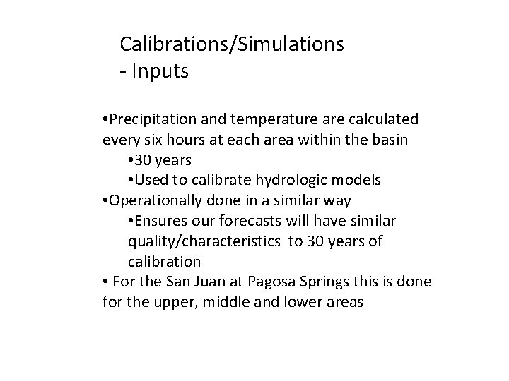 Calibrations/Simulations - Inputs • Precipitation and temperature are calculated every six hours at each