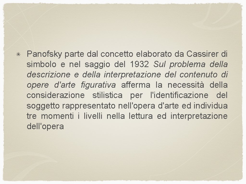 Panofsky parte dal concetto elaborato da Cassirer di simbolo e nel saggio del 1932