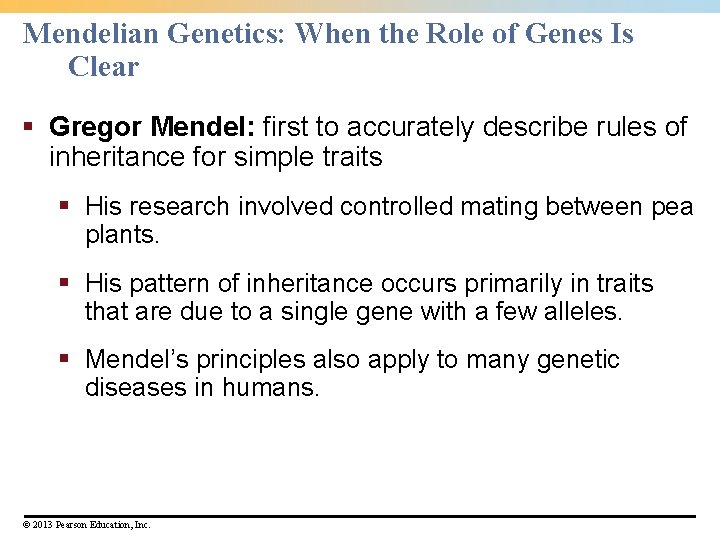 Mendelian Genetics: When the Role of Genes Is Clear § Gregor Mendel: first to