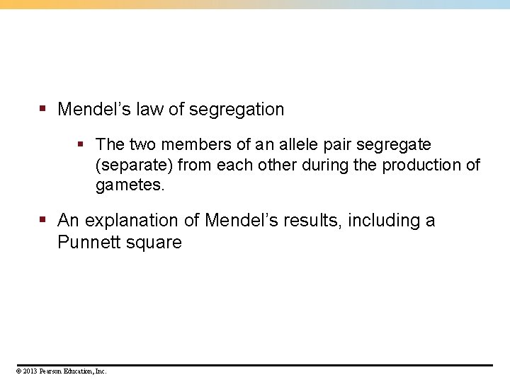 § Mendel’s law of segregation § The two members of an allele pair segregate