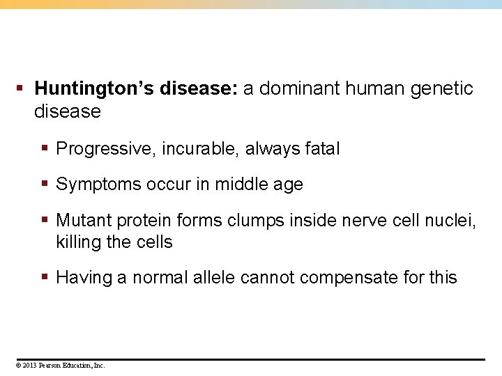 § Huntington’s disease: a dominant human genetic disease § Progressive, incurable, always fatal §