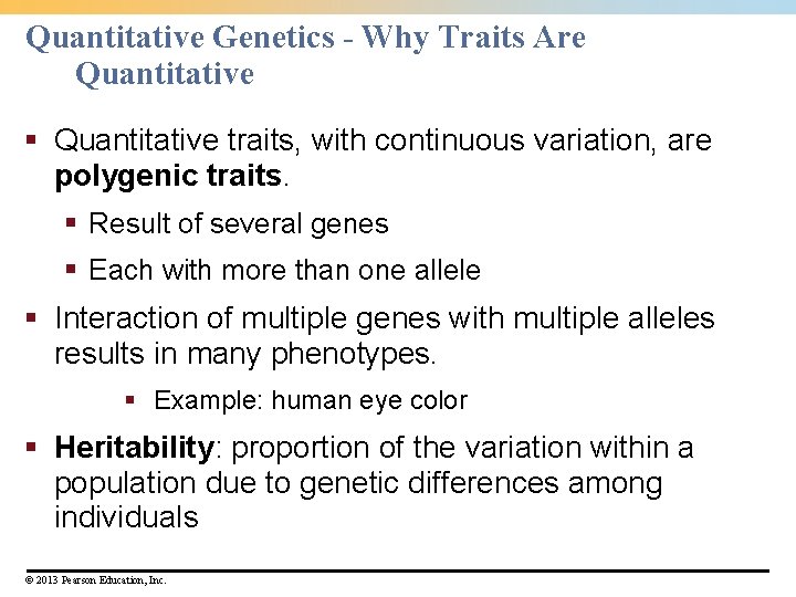 Quantitative Genetics - Why Traits Are Quantitative § Quantitative traits, with continuous variation, are