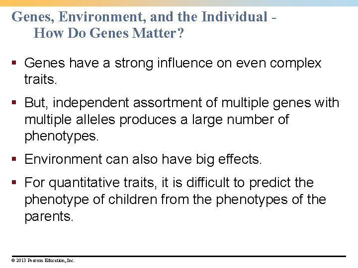 Genes, Environment, and the Individual How Do Genes Matter? § Genes have a strong