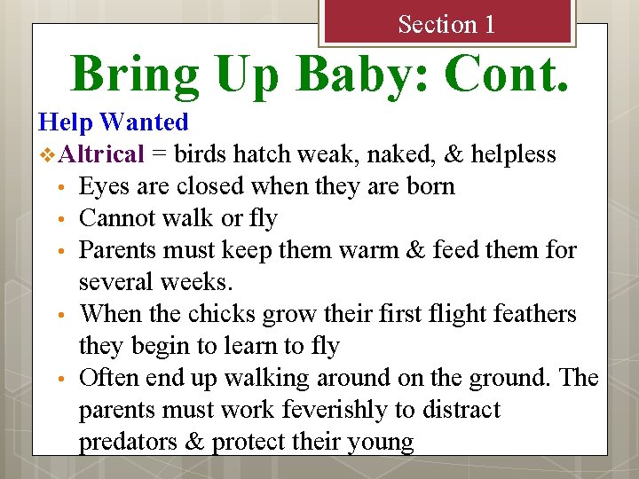 Section 1 Bring Up Baby: Cont. Help Wanted v Altrical = birds hatch weak,