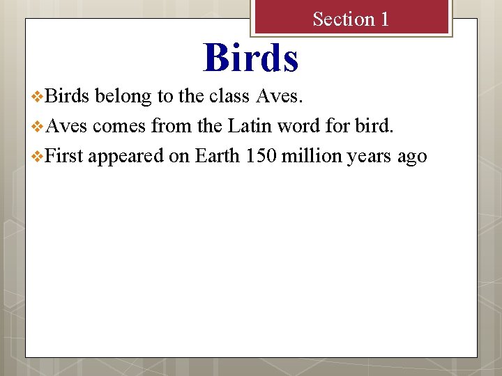 Section 1 Birds v. Birds belong to the class Aves. v. Aves comes from