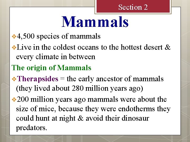 Section 2 Mammals v 4, 500 species of mammals v. Live in the coldest