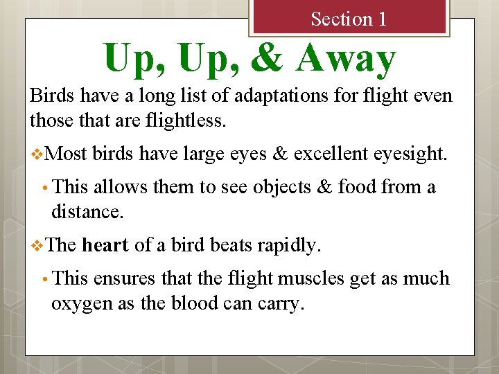 Section 1 Up, & Away Birds have a long list of adaptations for flight