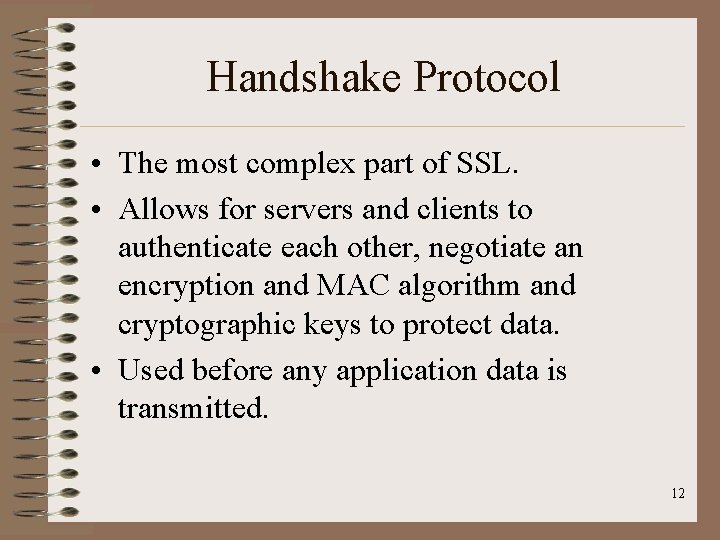 Handshake Protocol • The most complex part of SSL. • Allows for servers and Handshake Protocol • The most complex part of SSL. • Allows for servers and