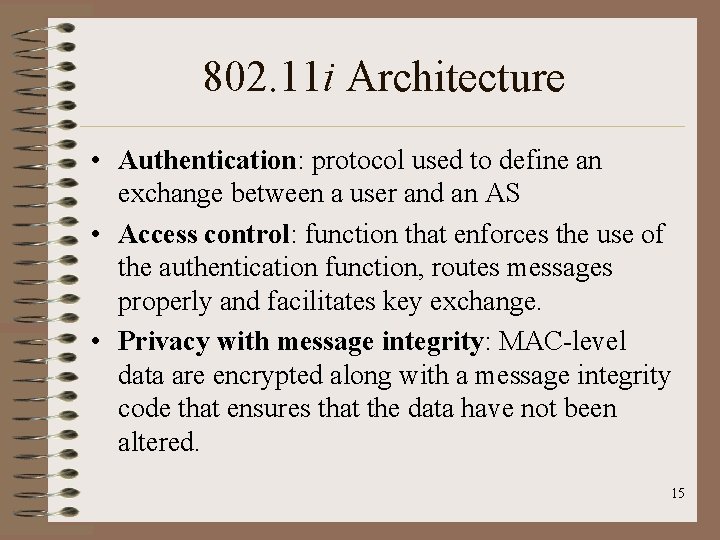 802. 11 i Architecture • Authentication: protocol used to define an exchange between a 802. 11 i Architecture • Authentication: protocol used to define an exchange between a