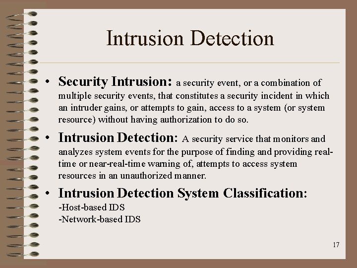 Intrusion Detection • Security Intrusion: a security event, or a combination of multiple security Intrusion Detection • Security Intrusion: a security event, or a combination of multiple security