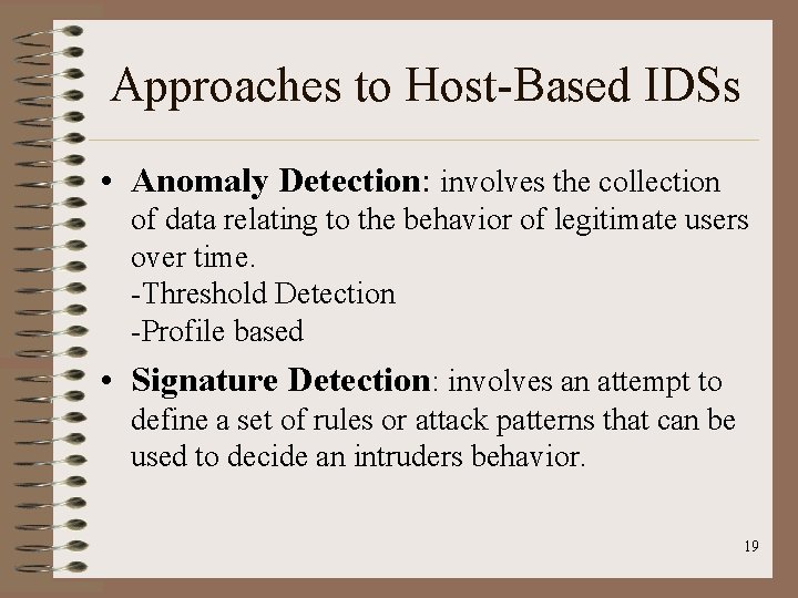 Approaches to Host-Based IDSs • Anomaly Detection: involves the collection of data relating to Approaches to Host-Based IDSs • Anomaly Detection: involves the collection of data relating to
