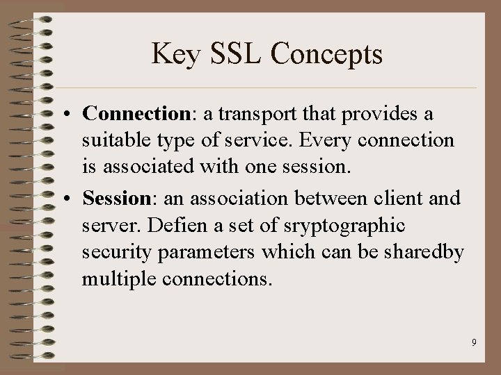 Key SSL Concepts • Connection: a transport that provides a suitable type of service. Key SSL Concepts • Connection: a transport that provides a suitable type of service.