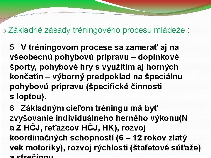  Základné zásady tréningového procesu mládeže : 5. V tréningovom procese sa zamerať aj