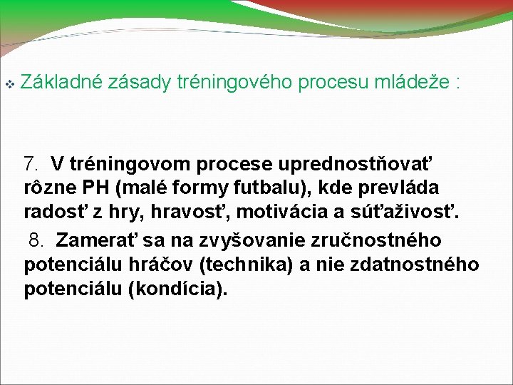  Základné zásady tréningového procesu mládeže : 7. V tréningovom procese uprednostňovať rôzne PH