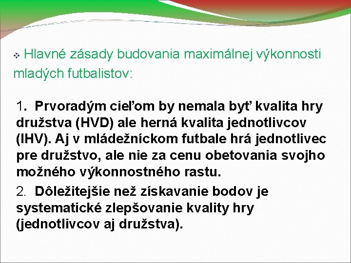 Hlavné zásady budovania maximálnej výkonnosti mladých futbalistov: 1. Prvoradým cieľom by nemala byť kvalita