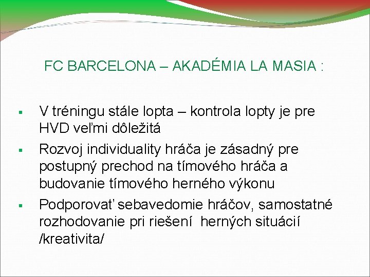 FC BARCELONA – AKADÉMIA LA MASIA : V tréningu stále lopta – kontrola lopty