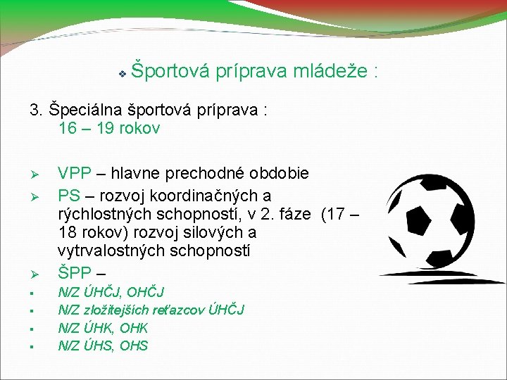  Športová príprava mládeže : 3. Špeciálna športová príprava : 16 – 19 rokov