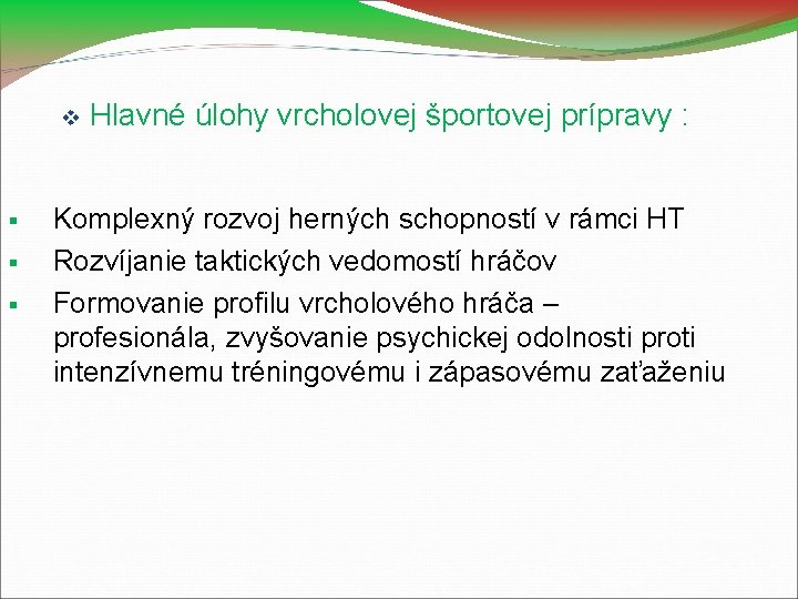  Hlavné úlohy vrcholovej športovej prípravy : Komplexný rozvoj herných schopností v rámci HT