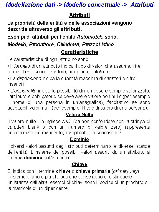 Modellazione dati -> Modello concettuale -> Attributi Le proprietà delle entità e delle associazioni