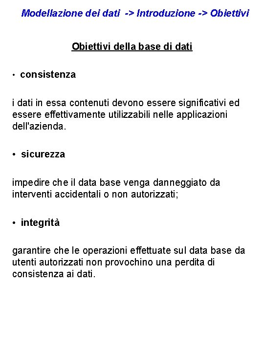 Modellazione dei dati -> Introduzione -> Obiettivi della base di dati • consistenza i