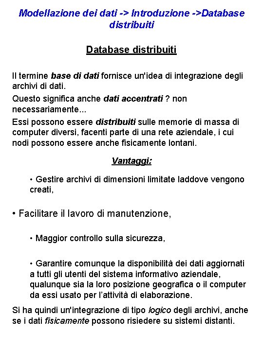 Modellazione dei dati -> Introduzione ->Database distribuiti Il termine base di dati fornisce un'idea