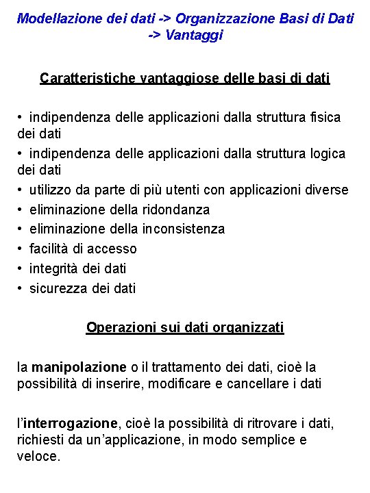 Modellazione dei dati -> Organizzazione Basi di Dati -> Vantaggi Caratteristiche vantaggiose delle basi Modellazione dei dati -> Organizzazione Basi di Dati -> Vantaggi Caratteristiche vantaggiose delle basi
