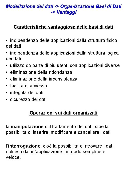 Modellazione dei dati -> Organizzazione Basi di Dati -> Vantaggi Caratteristiche vantaggiose delle basi