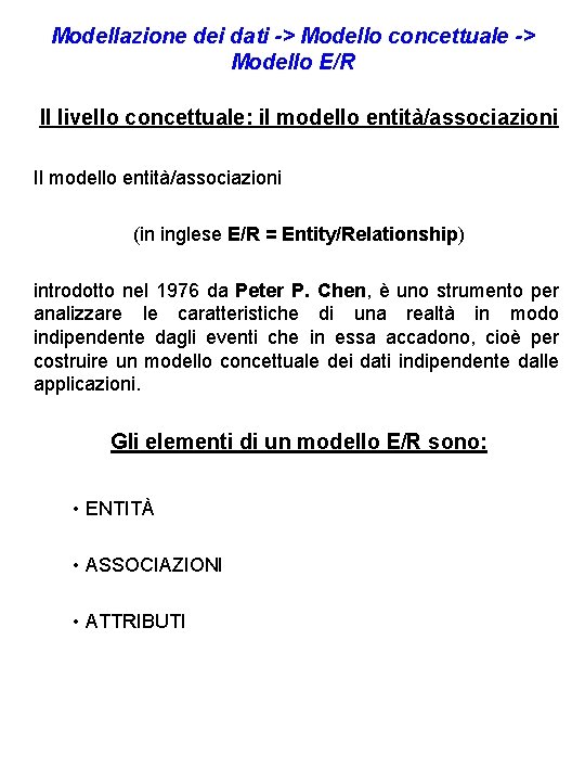 Modellazione dei dati -> Modello concettuale -> Modello E/R Il livello concettuale: il modello