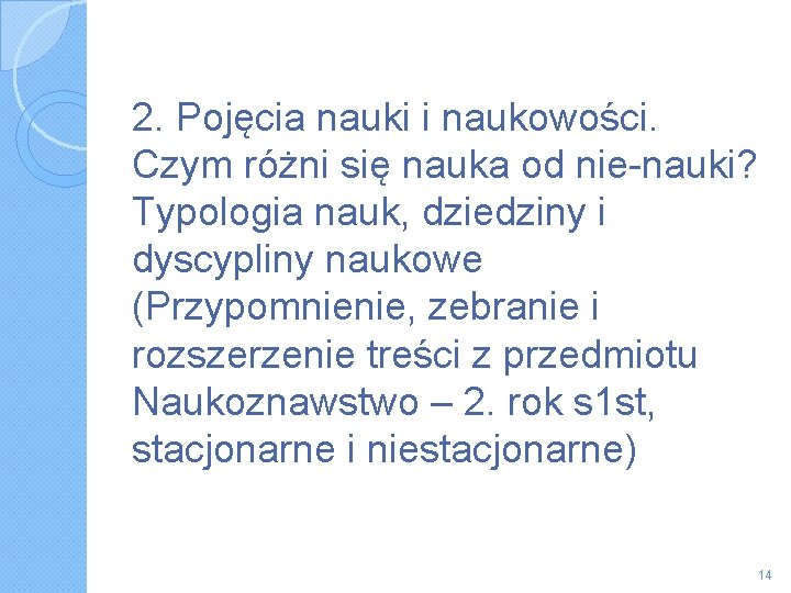 2. Pojęcia nauki i naukowości. Czym różni się nauka od nie-nauki? Typologia nauk, dziedziny