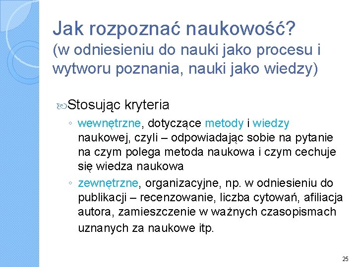 Jak rozpoznać naukowość? (w odniesieniu do nauki jako procesu i wytworu poznania, nauki jako