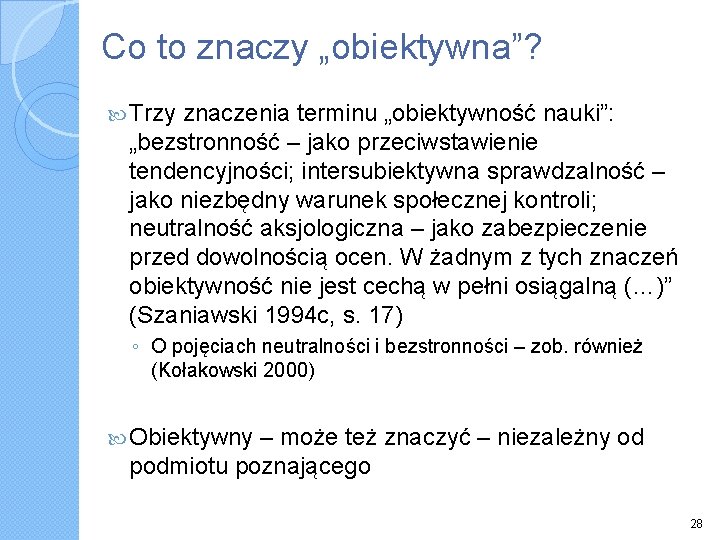 Co to znaczy „obiektywna”? Trzy znaczenia terminu „obiektywność nauki”: „bezstronność – jako przeciwstawienie tendencyjności;