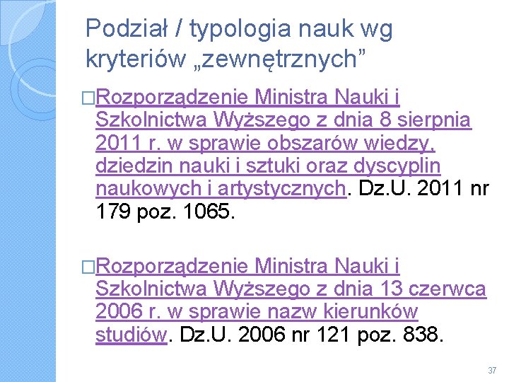 Podział / typologia nauk wg kryteriów „zewnętrznych” �Rozporządzenie Ministra Nauki i Szkolnictwa Wyższego z