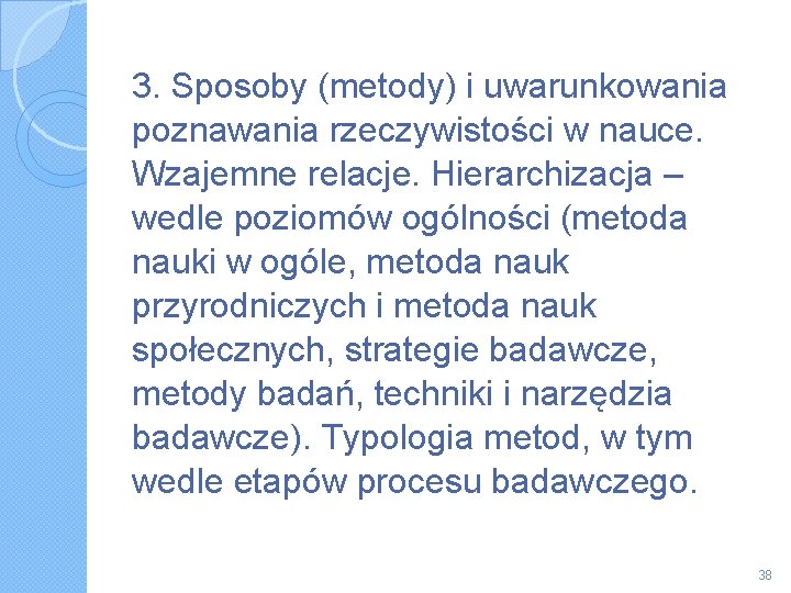 3. Sposoby (metody) i uwarunkowania poznawania rzeczywistości w nauce. Wzajemne relacje. Hierarchizacja – wedle