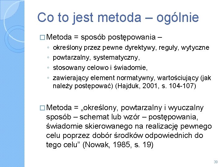 Co to jest metoda – ogólnie � Metoda ◦ ◦ = sposób postępowania –