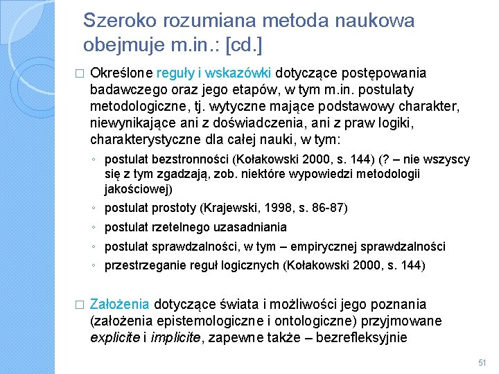 Szeroko rozumiana metoda naukowa obejmuje m. in. : [cd. ] � Określone reguły i